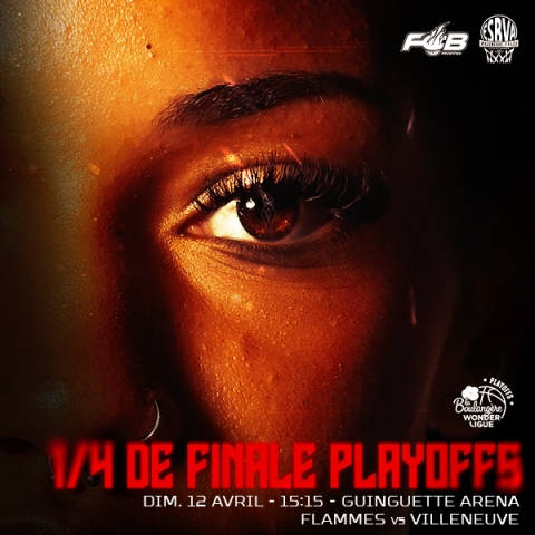 1/4 Finale - Playoffs - Flammes vs Villeneuve